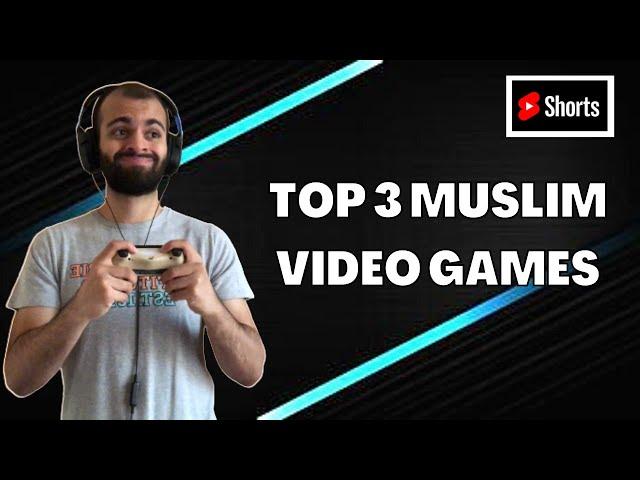 TOP 3 MUSLIM VIDEO GAMES