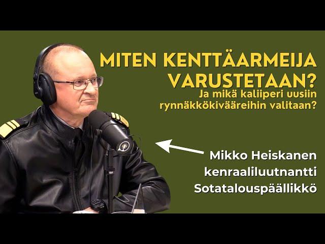 Kenttäarmeijan varustaminen ja uuden rynkyn kaliiperi? Sotatalouspäällikkö Mikko Heiskanen