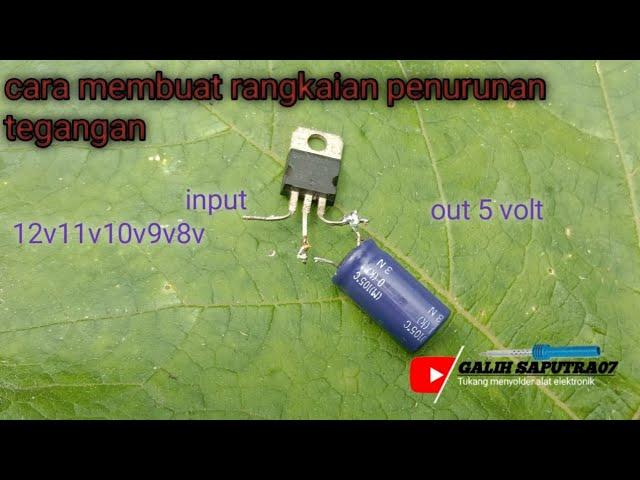 cara menurunkan tegangan 12 volt ke 5 volt(karya galih saputra)