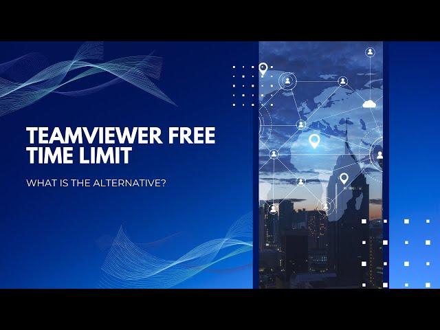 TeamViewer Free Time Limit: What is the alternative to TeamViewer?