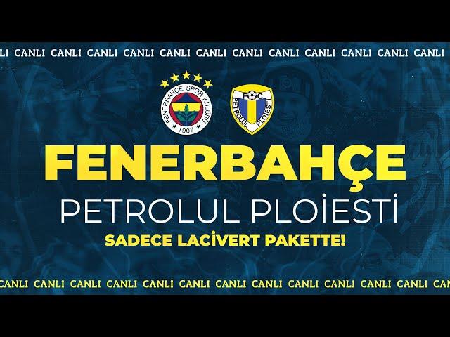 Fenerbahçe - Petrolul hazırlık maçı 10.30'da sadece "LACİVERT" pakette!