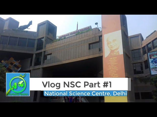 National Science Centre - N.S.C. Delhi Vlog Part #1