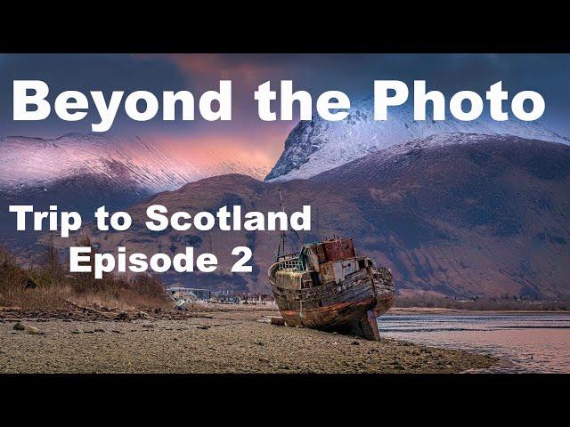 Episode 2 Scotland Photography Trip