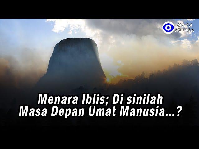 Menara Iblis; Di sinilah Masa Depan Umat Manusia…?