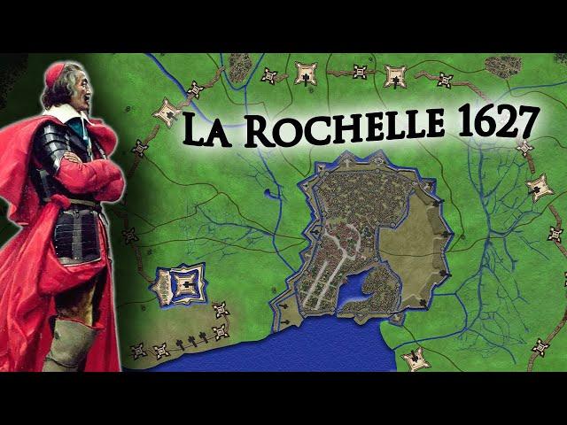 Impregnable Fortress: The (Staggering) Siege of La Rochelle 1627