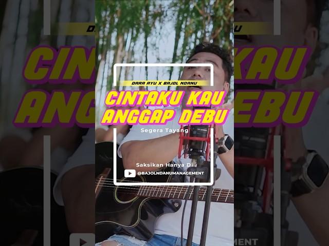 CINTAKU KAU ANGGAP DEBU - Dara Ayu X Bajol Ndanu #shorts