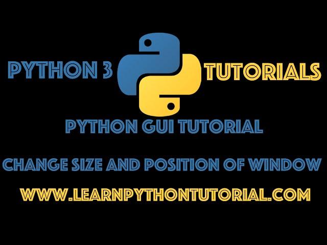 Python GUI Tutorial: Change Size and Position Of Tkinter Window