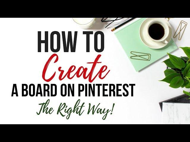 How To Create A Board On Pinterest | The Right Way!