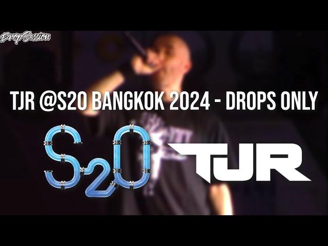 TJR @S2O Bangkok 2024 - Drops Only