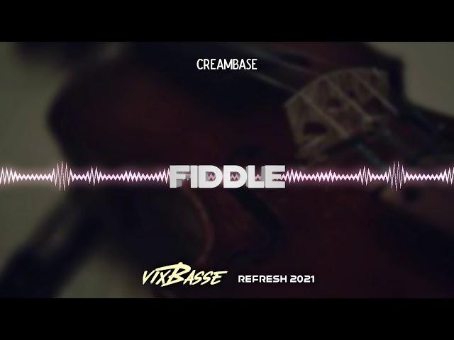 Creambase - Fiddle (VixBasse Refresh 2021) + DOWNLOAD