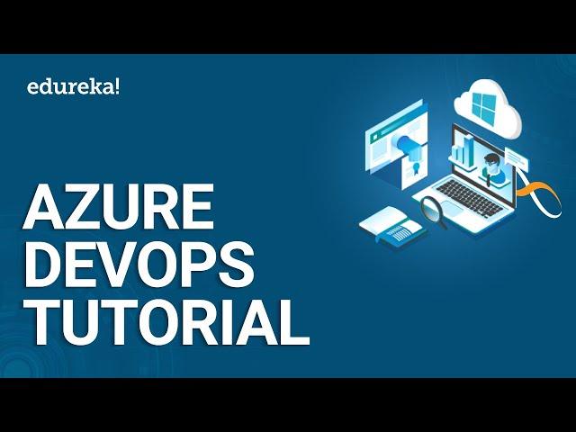 Azure DevOps Tutorial | Deploying CI/CD Pipeline On Azure | Azure DevOps | DevOps Training | Edureka