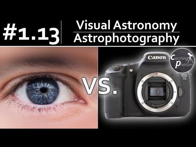 Astro Tutorial #1.13: Visual Astronomy vs Astrophotorgraphy