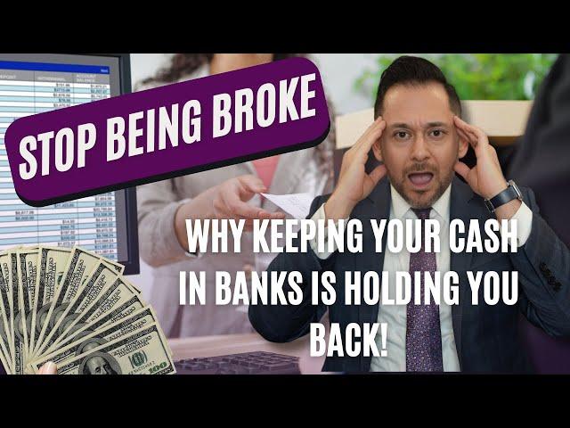 Stop Being BROKE: Why Keeping Your Cash in Banks or Mattresses Is Holding You Back!