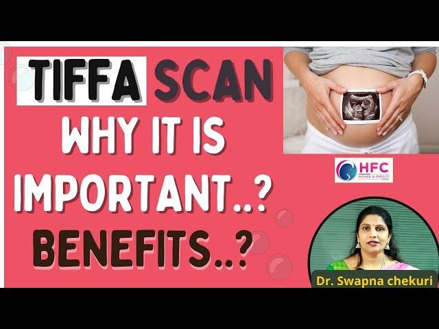 What is TIFFA Scan? - Importance of TIFFA In Pregnancy || Dr.Swapna Chekuri || HFC