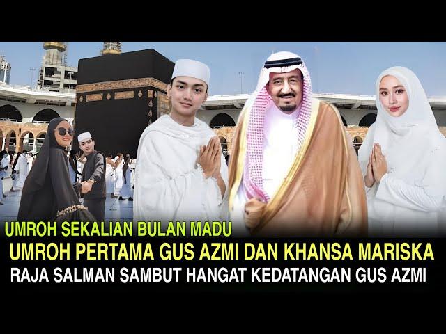 Bulan Madu Umroh Bersama - Gus Azmi dan Khansa Mariska Disambut Hangat Oleh Raja Salman