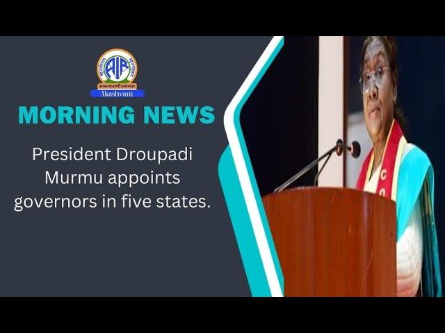 President Droupadi Murmu appoints governors in five states.