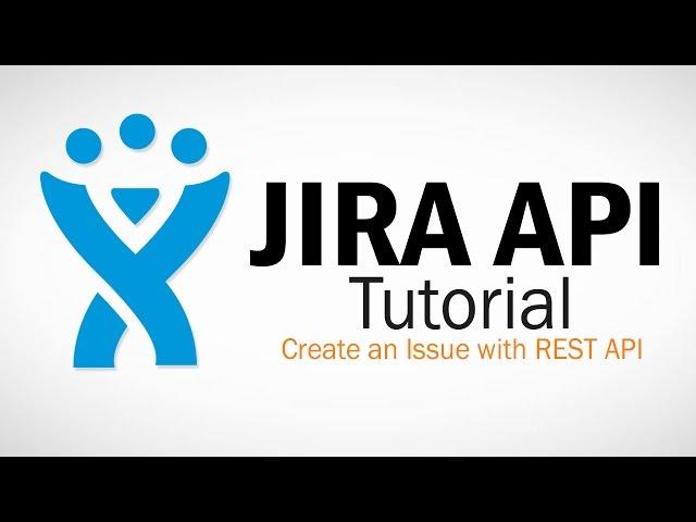 JIRA REST API Tutorial - Create Issue