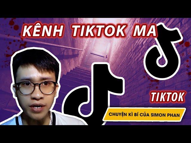 Kênh TikTok Ma II Full II Chuyện kì bí của Simon Phan II