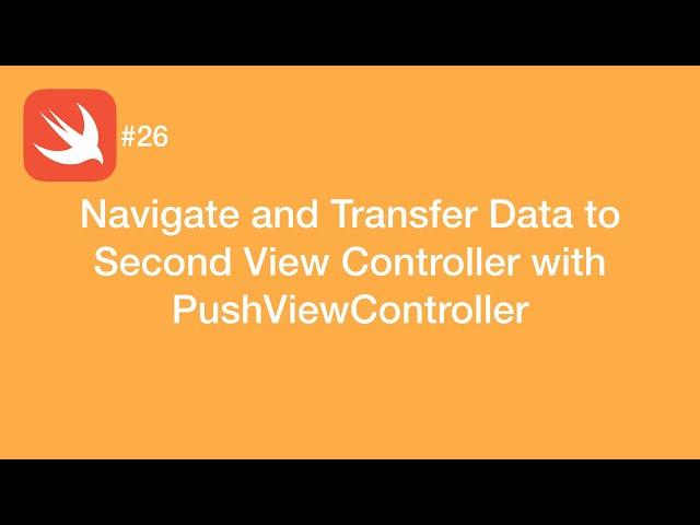 Navigate and Transfer Data to Second View Controller with Push - Swift #26 - iOS Programming