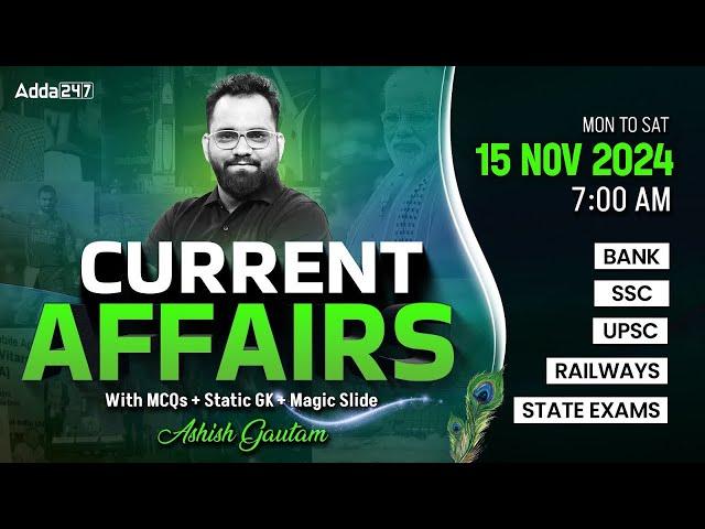 15 NOVEMBER CURRENT AFFAIRS 2024 | ALL EXAMS IMP. CURRENT AFFAIRS | ASHISH GAUTAM SIR