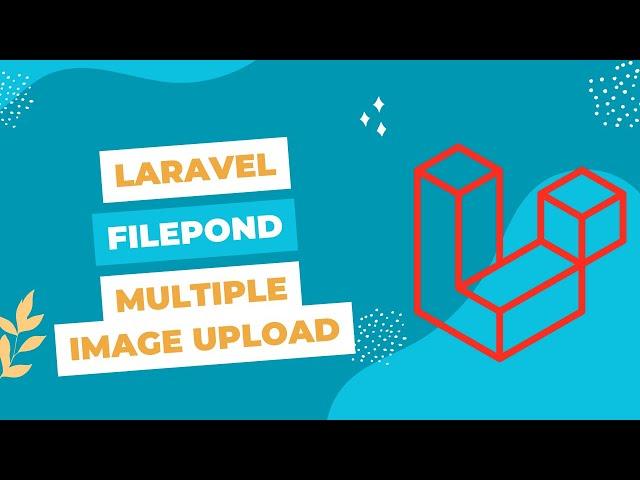 Uploading Multiple Images with Laravel and Filepond: A Step-by-Step Tutorial