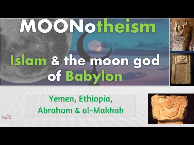 Moonotheism 1 - The Historical & Archaeological Origins of Allah in Early Arabia and Mesopotamia.