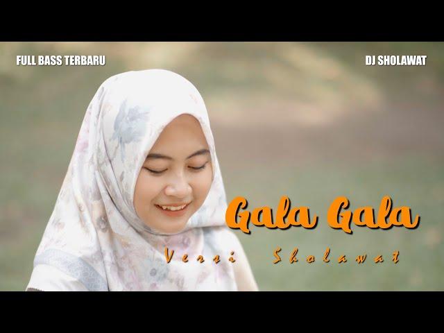 DJ SHOLAWAT GALA GALA FULL BASS - Ella Fitriyani