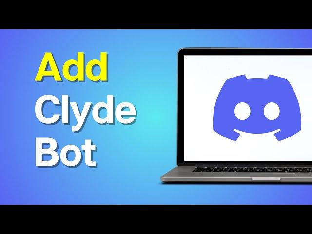 How to Add Clyde Bots to Discord Server