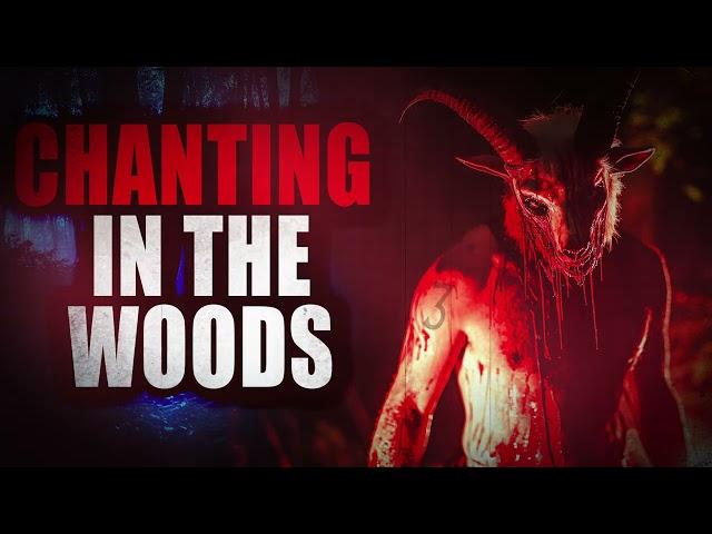 3 “Chanting in the Woods” | Creepypasta Storytime