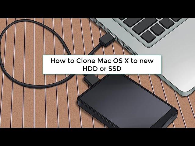 How to Clone Mac Hard Drive with Disk Utility to new HDD or SSD