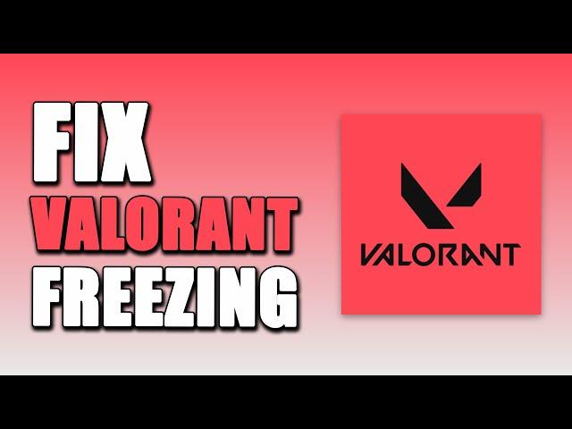 How To Fix Valorant Freezing In Game (WORKING!)