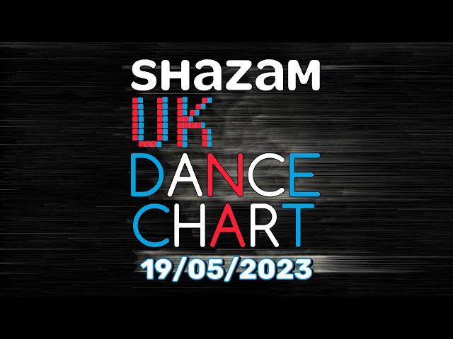  SHAZAM UK DANCE CHART (19/05/2023) | TOP-10 & NEW-ENTRIES OVERVIEW