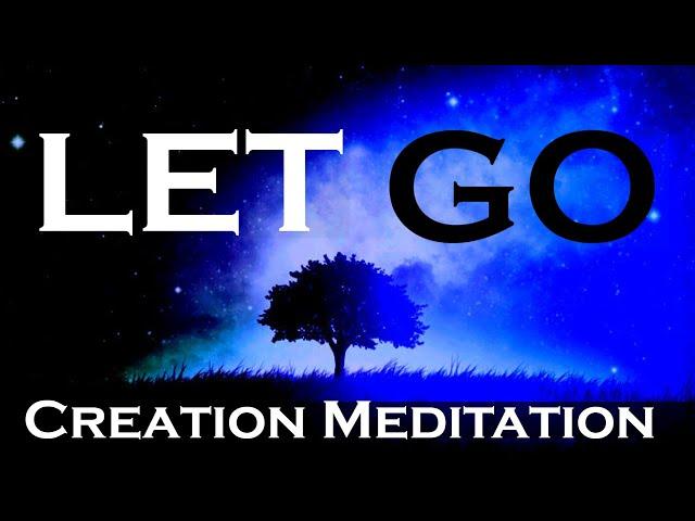 LET GO ~ Creation Meditation ~ Listen as you FALL ASLEEP