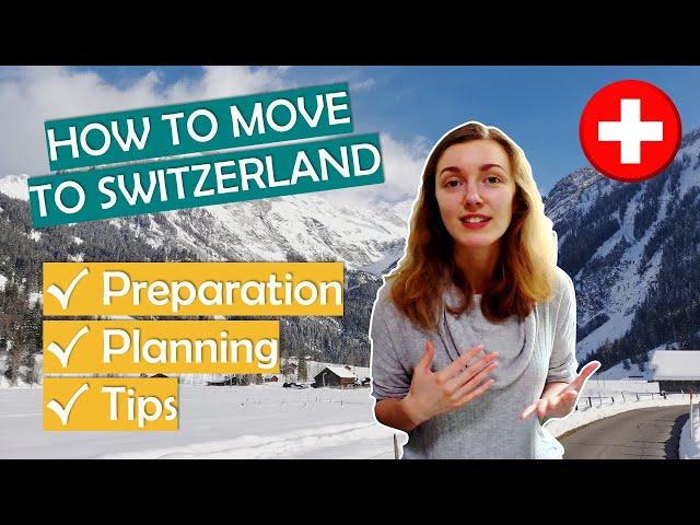 HOW TO MOVE TO SWITZERLAND - Things to Do BEFORE You Move (planning, preparation, my tips)