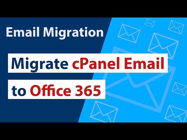 How to Migrate Emails from cPanel to Office 365: Easy Tutorial