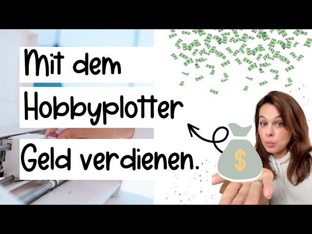 Mit dem Plotter Geld verdienen - deine ersten Schritte