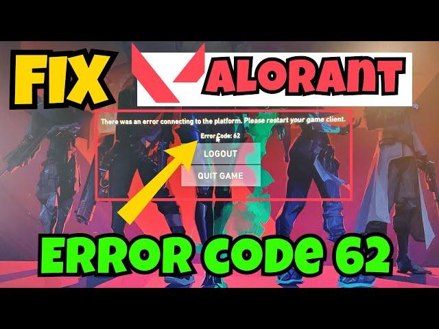 Valorant error code 62 Fix