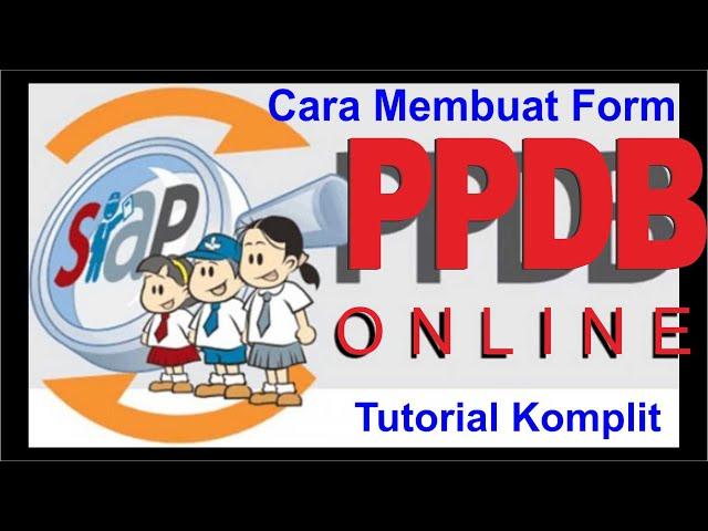 Cara membuat Form PPDB Online Lengkap