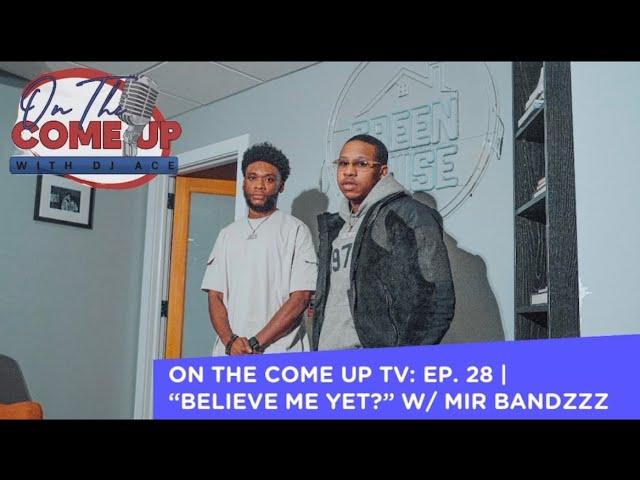 ON THE COME UP TV : Mir Bandzzz Talks Self Confidence, Music Origins, Jersey City + More