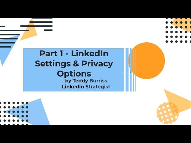 Managing your LinkedIn Settings and Privacy - Part 1 - 2021