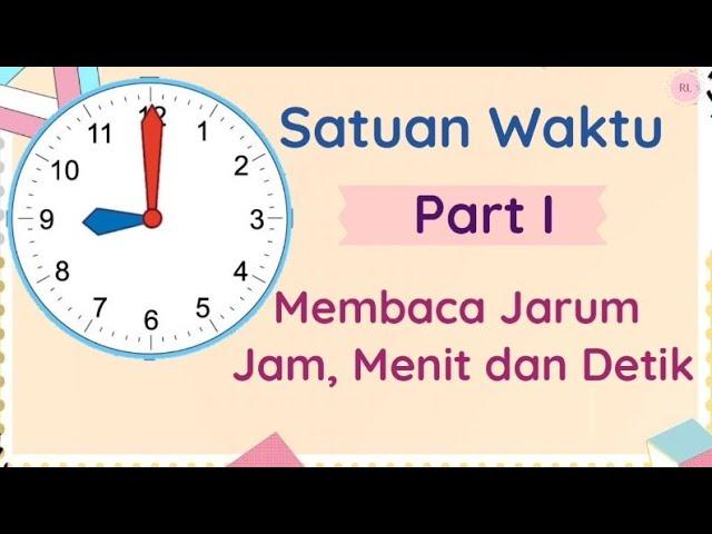 Membaca Jarum Jam, Menit, Detik || Satuan Waktu (Jam, Menit, Detik) - Membaca jam dengan mudah