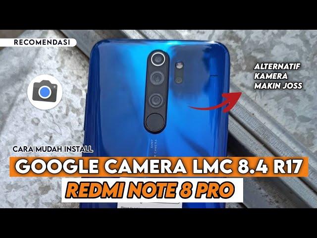 Terbaru  Cara Paling Mudah Install Gcam LMC 8.4 R17 REDMI NOTE 8 PRO - GCAM REDMI NOTE 8 PRO