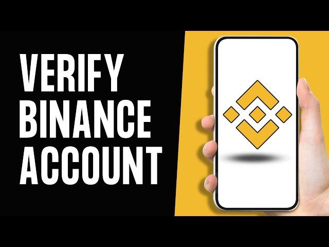 How to Verify Binance Account Instantly 2024 (Full Guide)