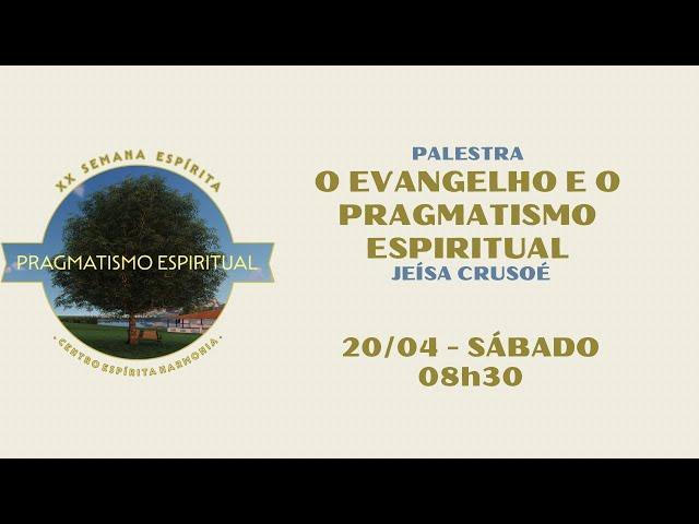 SEH2024 - Evangelho: "O Evangelho e o Pragmatismo Espiritual", com Jeísa Crusoé.