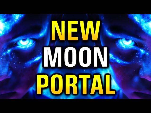 NEW MOON PORTAL is NOW OPEN for New Beginnings Manifestation