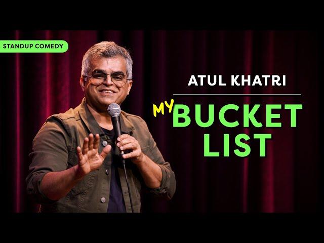 My Bucket List | Stand-up comedy by Atul Khatri