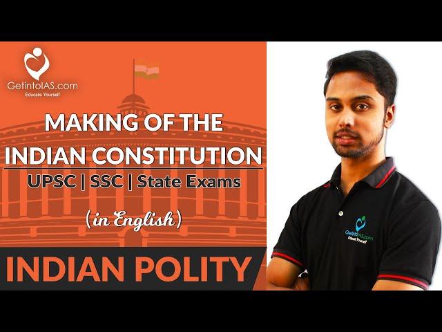 Making of the Indian Constitution | Indian Polity | In English | UPSC | GetintoIAS