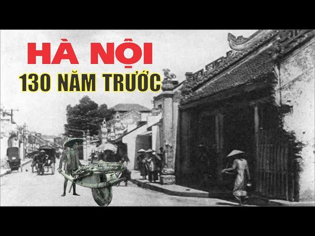 Hà Nội 130 năm trước | Tư liệu hiếm có về Việt Nam xưa