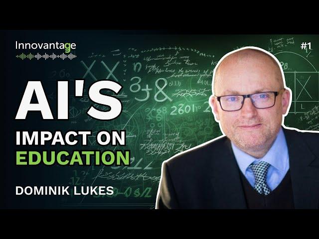 Will AI Change Education? Insights and Predictions | Innovantage Podcast #1