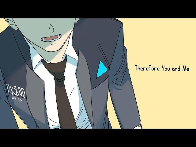 Therefore You and Me || Detroit become human